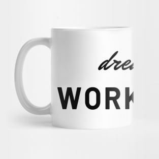 Dream Big, Work Hard Mug